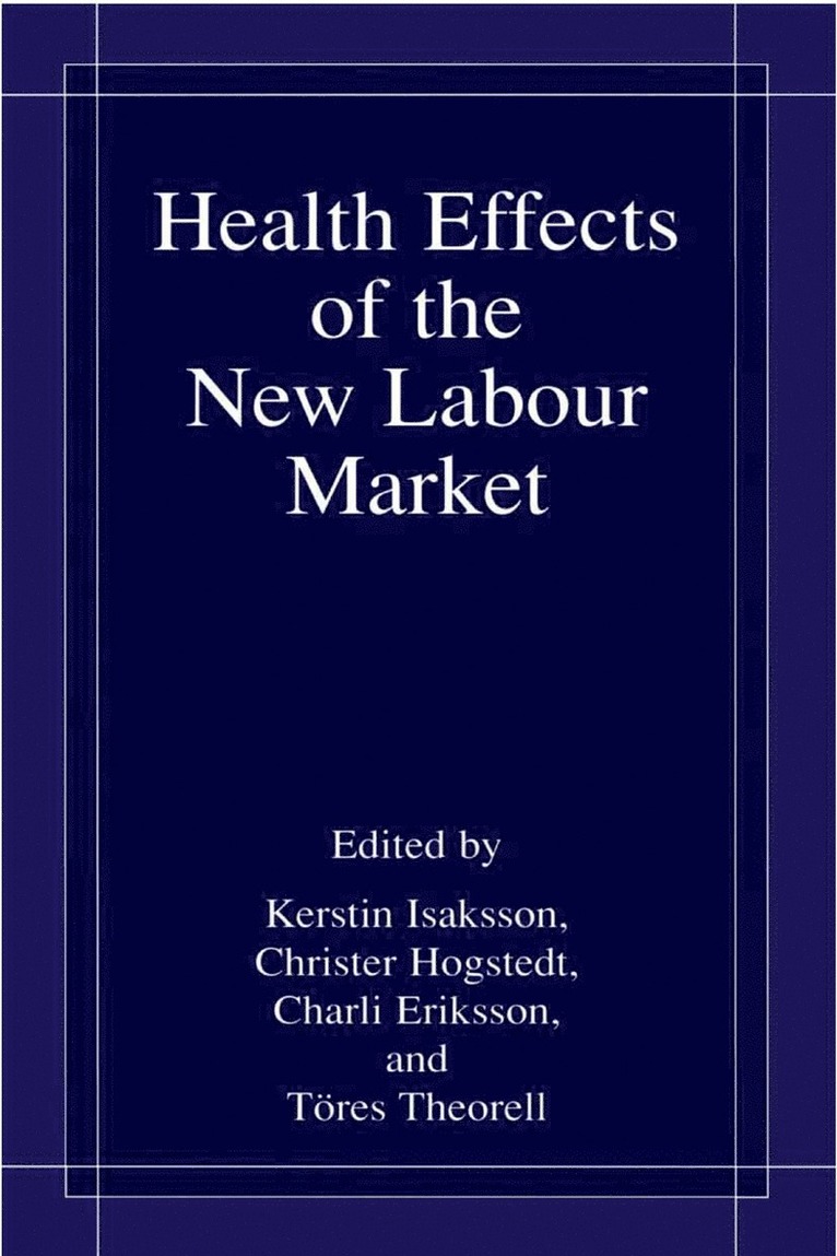 Health Effects of the New Labour Market 1