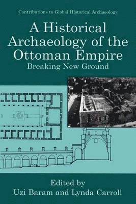 bokomslag A Historical Archaeology of the Ottoman Empire