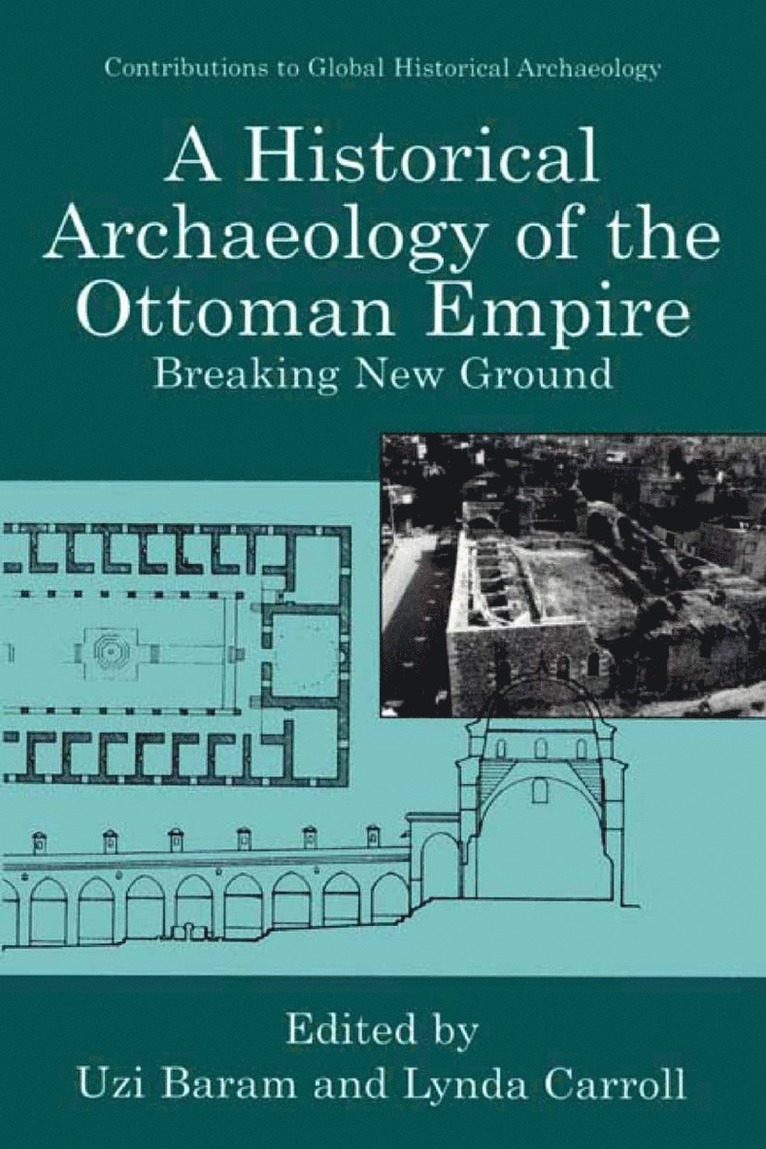 Uzi Baram, Lynda Carroll - Historical Archaeology of the Ottoman Empire, Inbunden