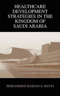 bokomslag Healthcare Development Strategies in the Kingdom of Saudi Arabia