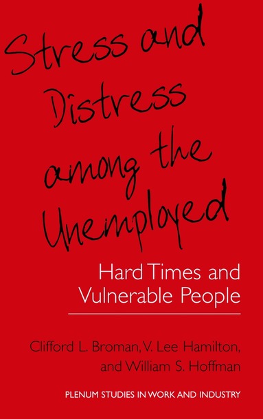 Clifford L. Broman, V. Lee Hamilton, William S. Hoffman - Stress and Distress among the Unemployed, Inbunden