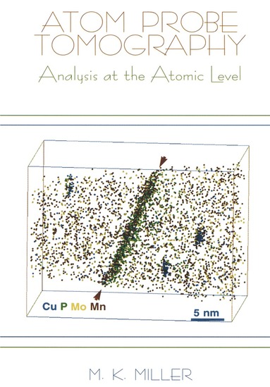Michael K. Miller - Atom Probe Tomography, Inbunden