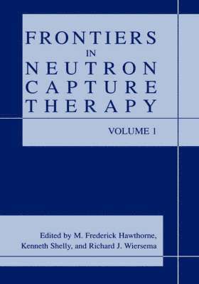 Frontiers in Neutron Capture Therapy 1