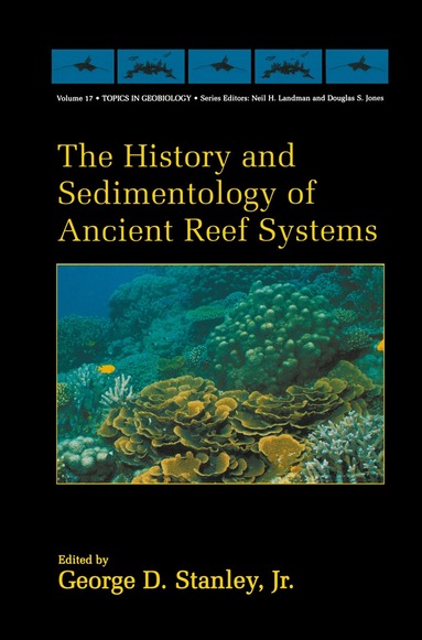 Jr. Stankey, George D., George D. Stanley Jr. - History and Sedimentology of Ancient Reef Systems, Inbunden