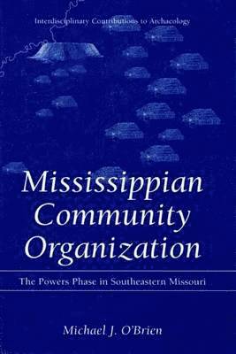 Michael J. O'Brien, James William Cogswell - Mississippian Community Organization, Inbunden