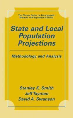 Stanley K. Smith, Jeff Tayman, David A. Swanson - State and Local Population Projections, Inbunden