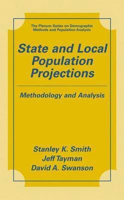 Stanley K. Smith, Jeff Tayman, David A. Swanson - State and Local Population Projections, Häftad