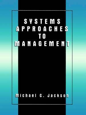 Michael C. Jackson, Michael Jackson - Systems Approaches to Management, Häftad