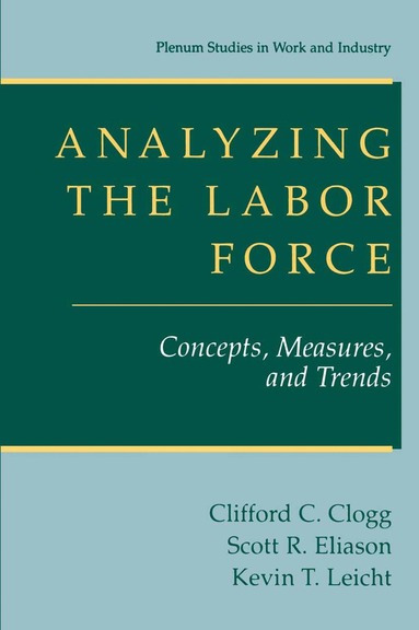 Clifford C. Clogg, Scott R. Eliason, Kevin T. Leicht - Analyzing the Labor Force, Häftad