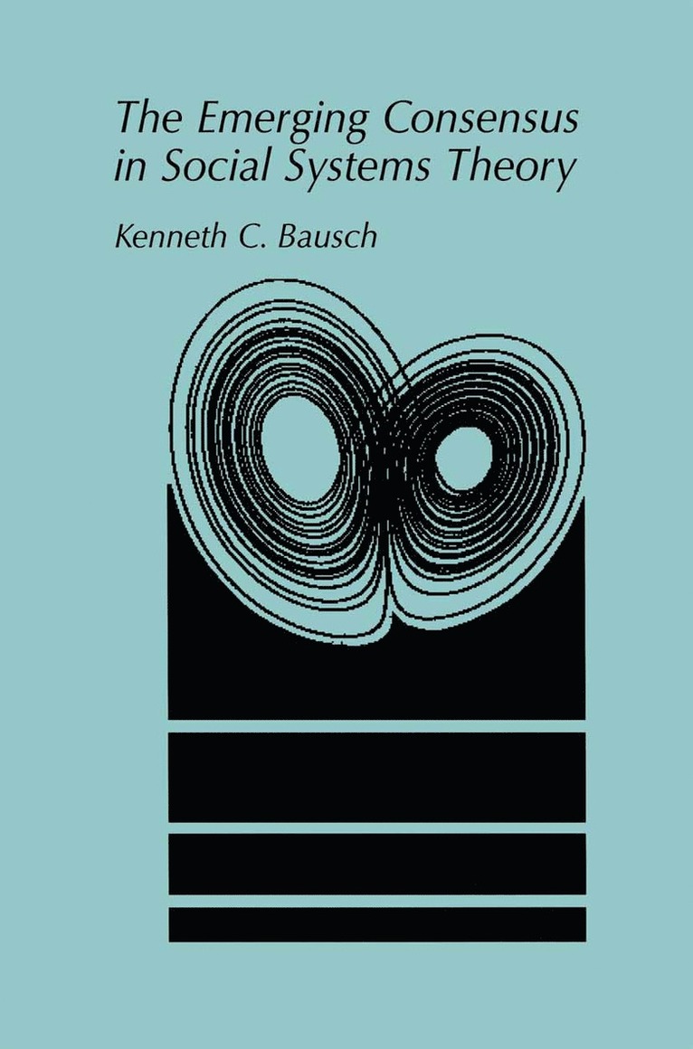 Kenneth C. Bausch - Emerging Consensus in Social Systems Theory, Inbunden