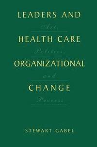 bokomslag Leaders and Health Care Organizational Change