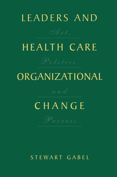 bokomslag Leaders and Health Care Organizational Change