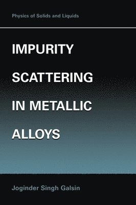 Joginder Singh Galsin - Impurity Scattering in Metallic Alloys, Inbunden