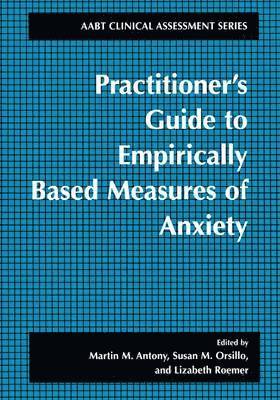 Martin M. Antony, Susan M. Orsillo, Lizabeth Roemer - Practitioner's Guide to Empirically Based Measures of Anxiety, Häftad