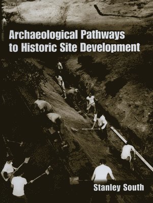 bokomslag Archaeological Pathways to Historic Site Development