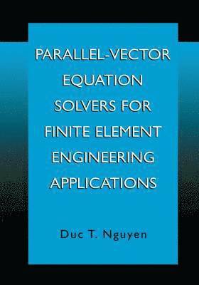 Parallel-Vector Equation Solvers for Finite Element Engineering Applications 1
