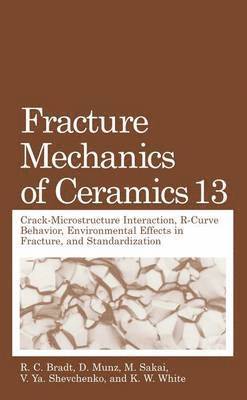 R. C. Bradt, International Symposium on the Fracture, R.C. Bradt, D. Munz, M. Sakai, V.Ya. Shevchenko, K.W. White, R. C. Bradt, K. W. White, V. Ya. Shevchenko - Fracture Mechanics of Ceramics, Inbunden