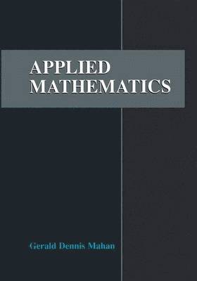 Gerald D. Mahan, Gerald Dennis Mahan - Applied Mathematics, Inbunden
