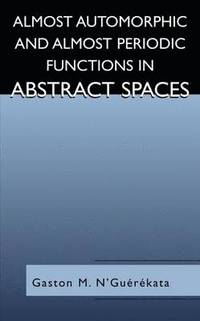 bokomslag Almost Automorphic and Almost Periodic Functions in Abstract Spaces