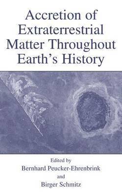 Bernhard Peucker-Ehrenbrink, Birger Schmitz - Accretion of Extraterrestrial Matter Throughout Earth’s History, Inbunden