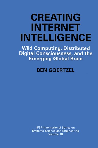 Ben Goertzel - Creating Internet Intelligence, Inbunden