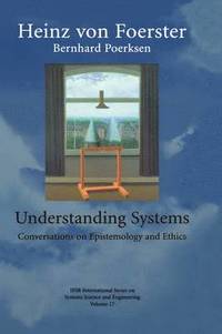 bokomslag Understanding Systems: Conversations on Epistemology and Ethics