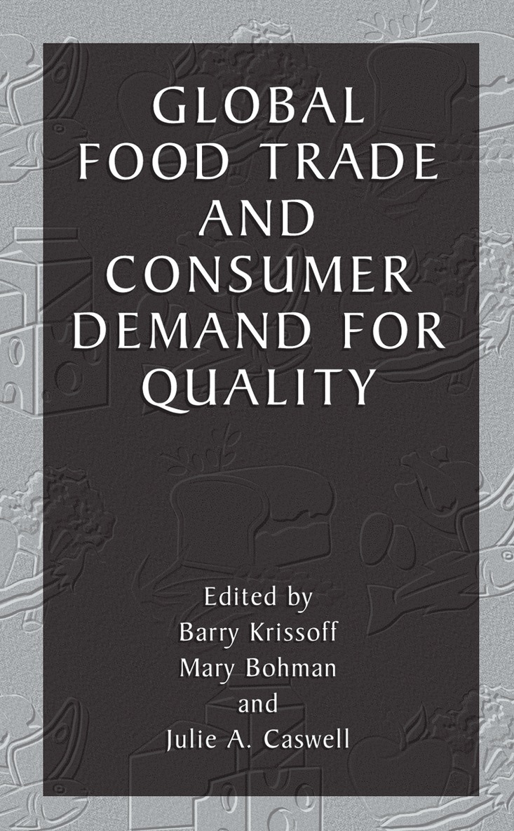 Barry Krissoff, Mary Bohman, Julie Caswell - Global Food Trade and Consumer Demand for Quality, Inbunden