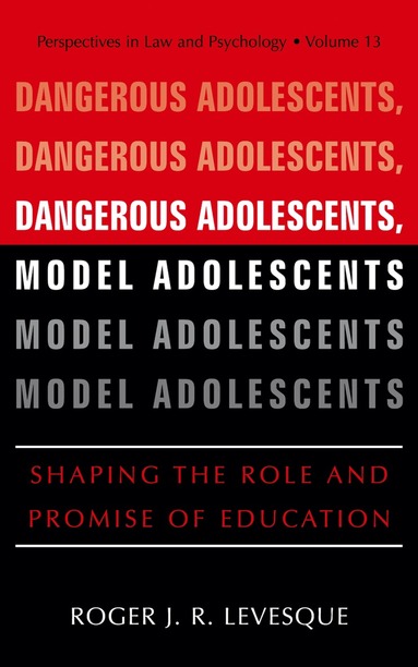 Roger J.R. Levesque - Dangerous Adolescents, Model Adolescents, Inbunden