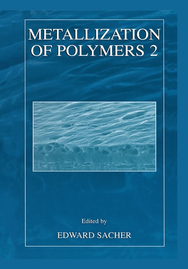 Edward Sacher - Metallization of Polymers 2, Inbunden
