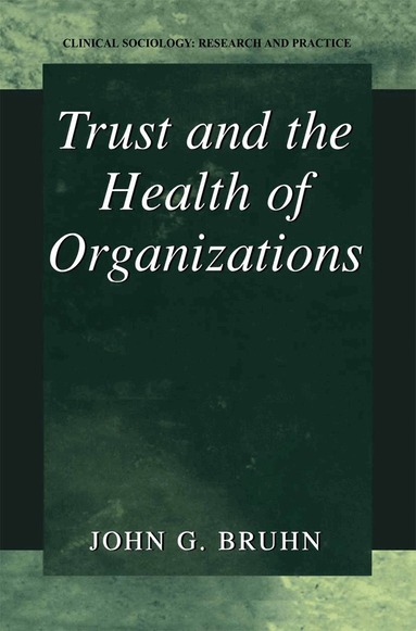 John G. Bruhn - Trust and the Health of Organizations, Inbunden