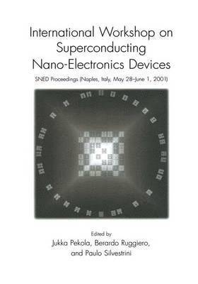 Jukka Pekola, International Workshop on Superconductin, Jukka Pekola, Berardo Ruggiero, Paolo Silvestrini - International Workshop on Superconducting Nano-Electronics Devices, Inbunden