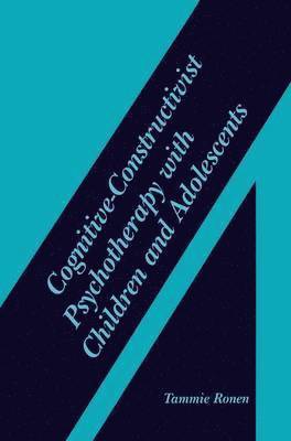 Cognitive-Constructivist Psychotherapy with Children and Adolescents 1