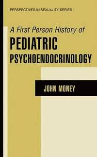 bokomslag A First Person History of Pediatric Psychoendocrinology