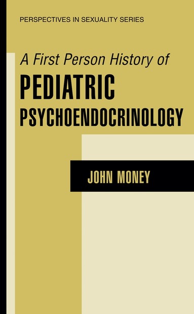John Money - First Person History of Pediatric Psychoendocrinology, Inbunden
