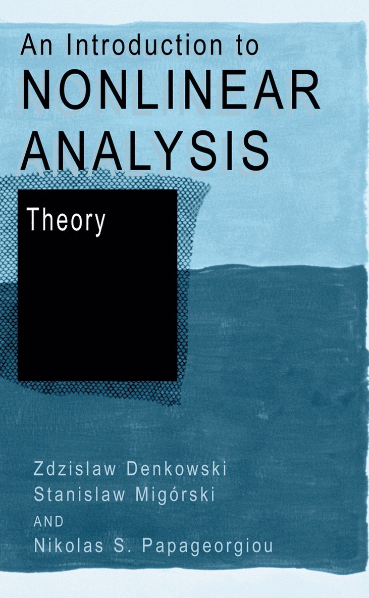 Zdzislaw Denkowski, Stanislaw Migórski, Nikolaos S. Papageorgiou, Zdzislaw Denkowski, Stanislaw Migórski - Introduction to Nonlinear Analysis: Theory, Inbunden