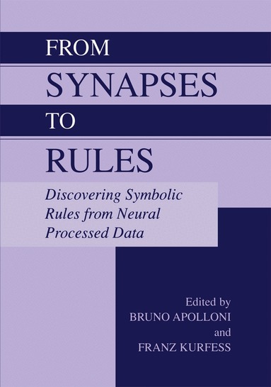 Bruno Apolloni, Franz Kurfess - From Synapses to Rules, Inbunden
