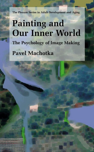 Pavel Machotka - Painting and Our Inner World, Inbunden