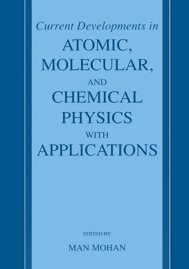 bokomslag Current Developments in Atomic, Molecular, and Chemical Physics with Applications