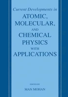 Current Developments in Atomic, Molecular, and Chemical Physics with Applications