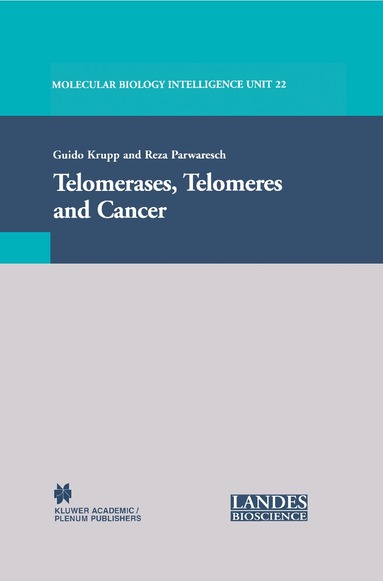 Guido Krupp, Reza Parwaresch - Telomerases, Telomeres and Cancer, Inbunden