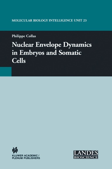 Philippe Collas, Philippe Collas - Nuclear Envelope Dynamics in Embryos and Somatic Cells, Inbunden