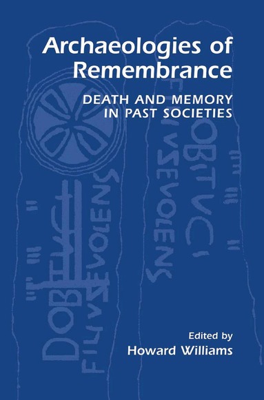 Howard Williams - Archaeologies of Remembrance, Inbunden