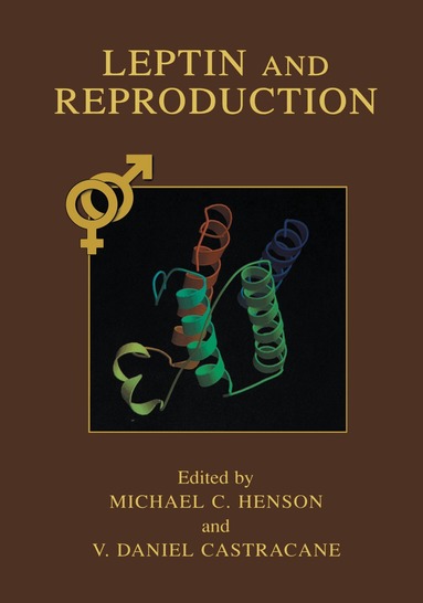 Michael C. Henson, V. Daniel Castracane - Leptin and Reproduction, Inbunden