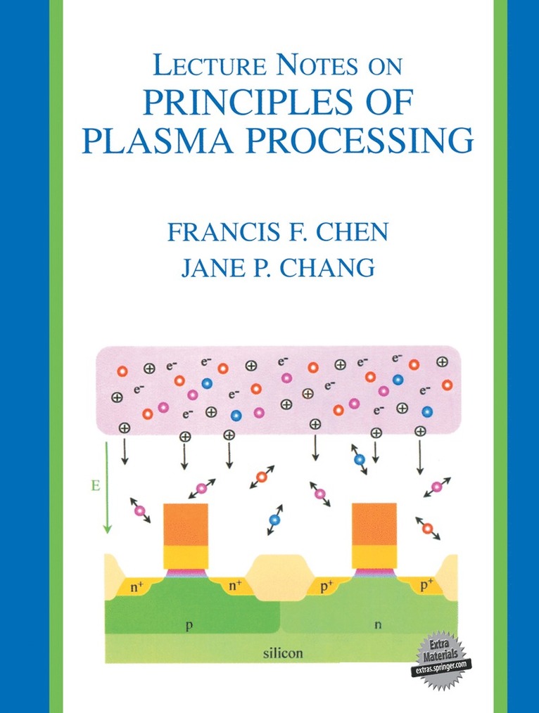 Francis F. Chen, Jane P. Chang - Lecture Notes on Principles of Plasma Processing, Häftad