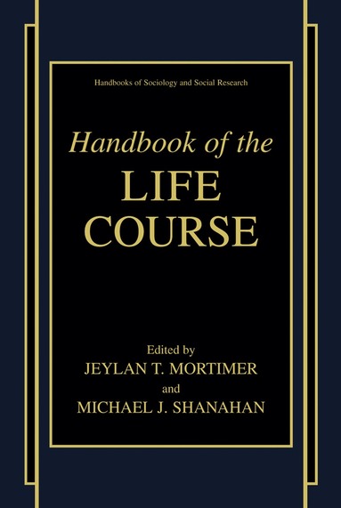 Jeylan T. Mortimer, Michael J. Shanahan - Handbook of the Life Course, Inbunden