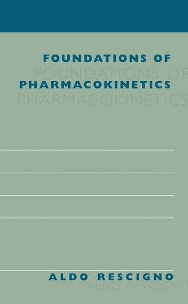 Aldo Rescigno - Foundations of Pharmacokinetics, Inbunden