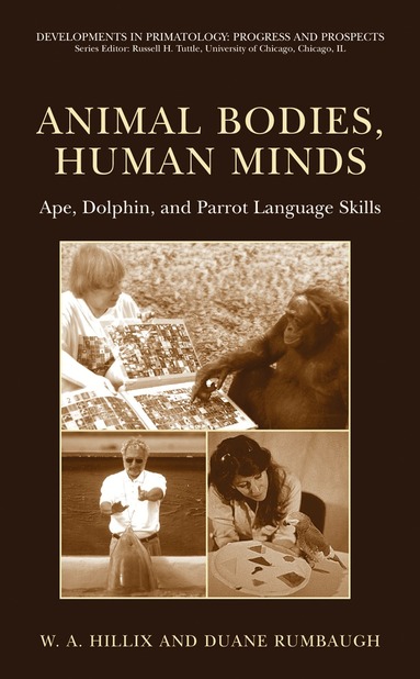 W.A. Hillix, Duane Rumbaugh - Animal Bodies, Human Minds: Ape, Dolphin, and Parrot Language Skills, Inbunden