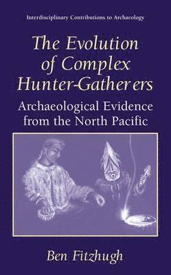 bokomslag The Evolution of Complex Hunter-Gatherers