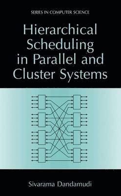Sivarama Dandamudi - Hierarchical Scheduling in Parallel and Cluster Systems, Inbunden