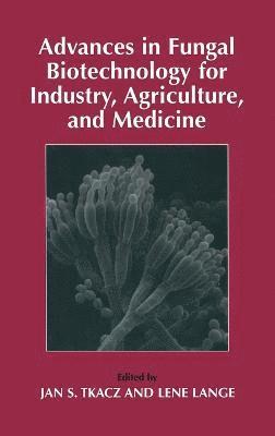 Advances in Fungal Biotechnology for Industry, Agriculture, and Medicine 1